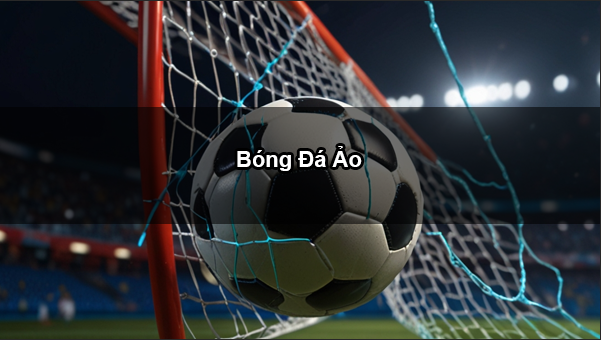 Hỏi đáp nhanh: Bóng đá ảo có lừa đảo không? Kinh nghiệm